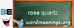 WordMeaning blackboard for rose quartz